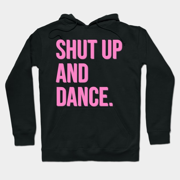 Shut Up and Dance Hoodie by CityNoir